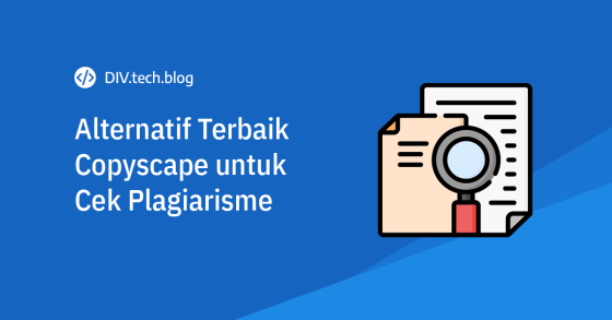 Alternatif copyscape terbaik untuk cek plagiarisme