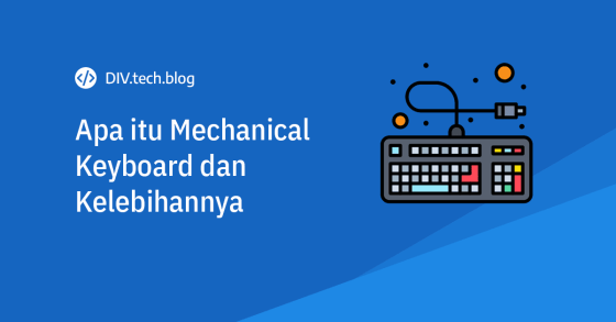 Apa itu mechanical keyboard dan kelebihannya dibanding keyboard membran biasa